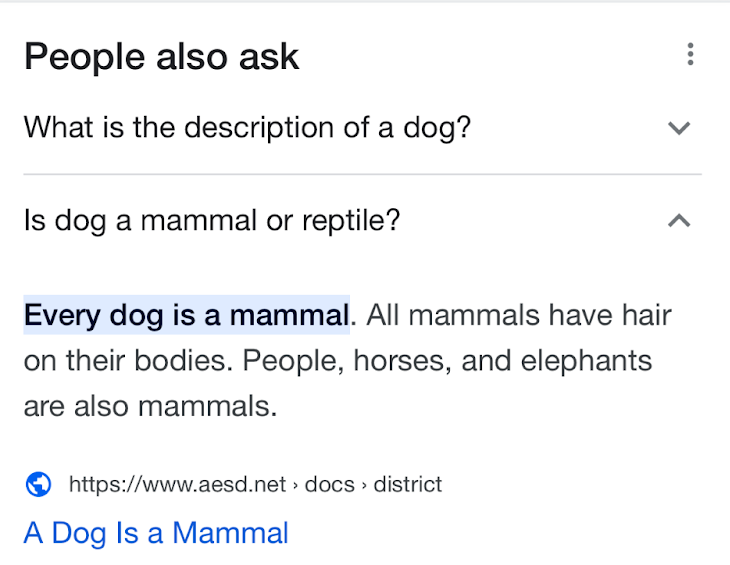 When a user searches "What is a dog?" on Google, Google highlights specific information from websites to help answer the question.